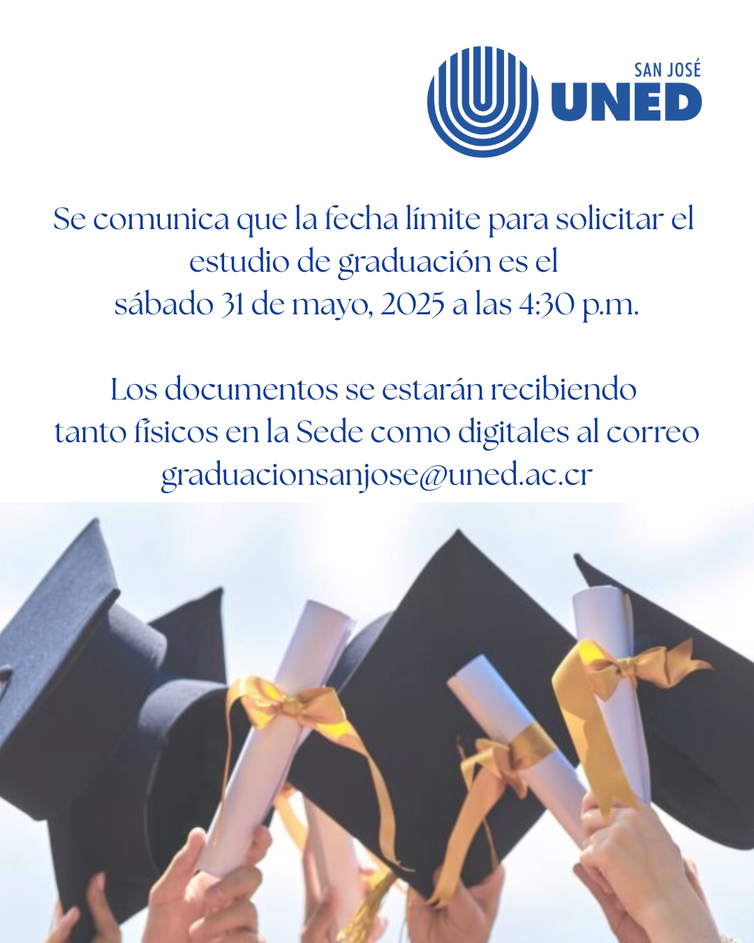 Se comunica que la fecha límite para solicitar el estudio de graduación es el sábado 31 de mayo 2025 a las 330 p